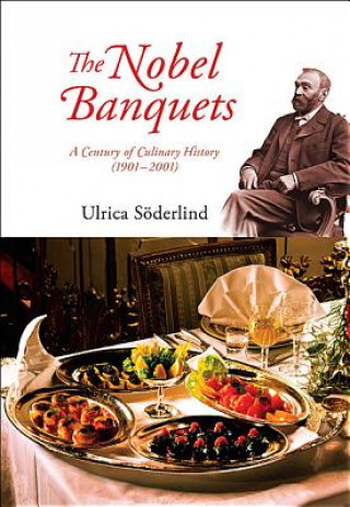 Kniha Nobel Banquets, The: A Century Of Culinary History (1901-2001) Ulrica Soderlind