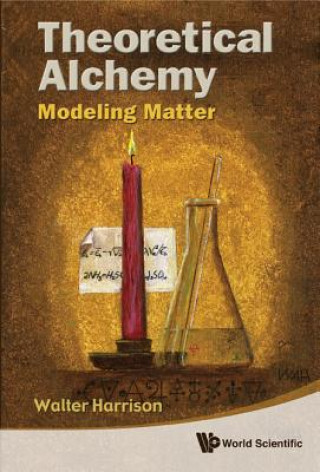 Kniha Theoretical Alchemy: Modeling Matter Walter Harrison