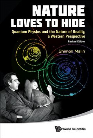 Kniha Nature Loves To Hide: Quantum Physics And The Nature Of Reality, A Western Perspective (Revised Edition) Shimon Malin