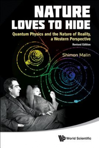 Carte Nature Loves To Hide: Quantum Physics And The Nature Of Reality, A Western Perspective (Revised Edition) Shimon Malin