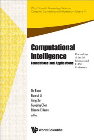 Książka Computational Intelligence: Foundations And Applications - Proceedings Of The 9th International Flins Conference Tianrui Li