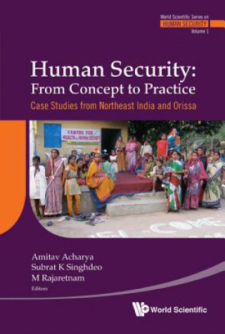 Kniha Human Security: From Concept To Practice - Case Studies From Northeast India And Orissa Amitav Acharya