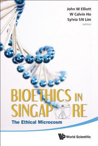 Carte Bioethics In Singapore: The Ethical Microcosm John Michael Elliott