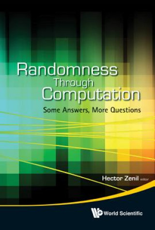 Könyv Randomness Through Computation: Some Answers, More Questions Hector Zenil