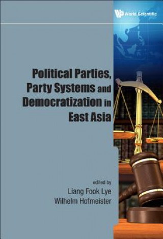 Kniha Political Parties, Party Systems And Democratization In East Asia Wilhelm Hofmeister