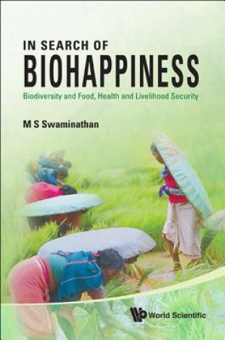Kniha In Search Of Biohappiness: Biodiversity And Food, Health And Livelihood Security M. S. Swaminathan