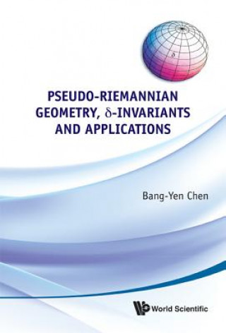 Book Pseudo-riemannian Geometry, Delta-invariants And Applications Bang-Yen Chen