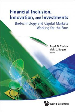 Kniha Financial Inclusion, Innovation, And Investments: Biotechnology And Capital Markets Working For The Poor Vicki L. Bogan