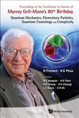 Livre Proceedings Of The Conference In Honour Of Murray Gell-mann's 80th Birthday: Quantum Mechanics, Elementary Particles, Quantum Cosmology And Complexity H Fritzsch