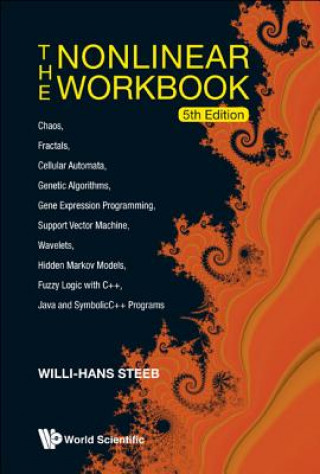 Kniha Nonlinear Workbook, The: Chaos, Fractals, Cellular Automata, Genetic Algorithms, Gene Expression Programming, Support Vector Machine, Wavelets, Hidden Willi-Hans Steeb