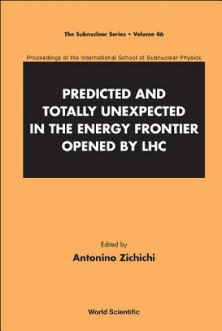 Livre Predicted And Totally Unexpected In The Energy Frontier Opened By Lhc - Proceedings Of The International School Of Subnuclear Physics 