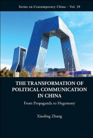 Buch Transformation Of Political Communication In China, The: From Propaganda To Hegemony Xiaoling Zhang