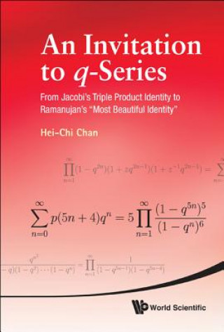Kniha Invitation To Q-series, An: From Jacobi's Triple Product Identity To Ramanujan's "Most Beautiful Identity" Hei-Chi Chan