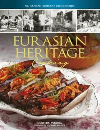 Knjiga Singapore Heritage Cookbooks: Eurasian Heritage Cooking Quentin Pereira