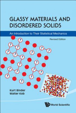Carte Glassy Materials And Disordered Solids: An Introduction To Their Statistical Mechanics (Revised Edition) Kurt Binder