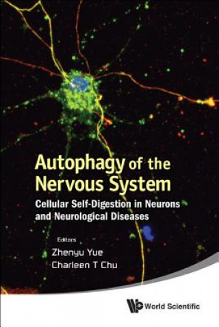 Kniha Autophagy Of The Nervous System: Cellular Self-digestion In Neurons And Neurological Diseases Charleen T. Chu