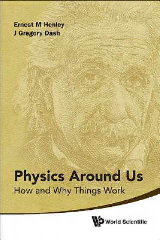 Carte Physics Around Us: How And Why Things Work Ernest M. Henley
