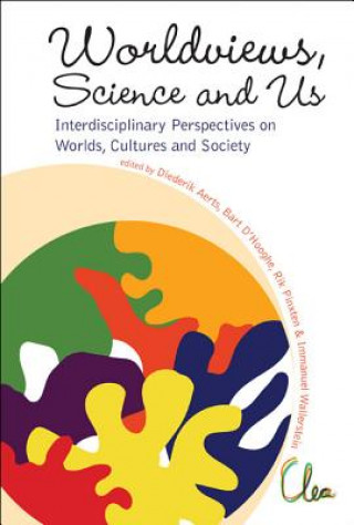 Kniha Worldviews, Science And Us: Interdisciplinary Perspectives On Worlds, Cultures And Society - Proceedings Of The Workshop On "Worlds, Cultures And Soci Diederik Aerts