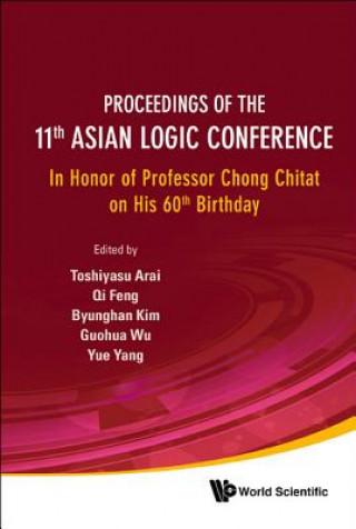 Carte Proceedings Of The 11th Asian Logic Conference: In Honor Of Professor Chong Chitat On His 60th Birthday Toshiyasu Arai