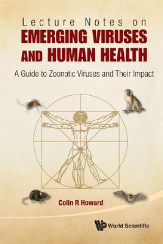 Kniha Lecture Notes On Emerging Viruses And Human Health: A Guide To Zoonotic Viruses And Their Impact Colin R. Howard