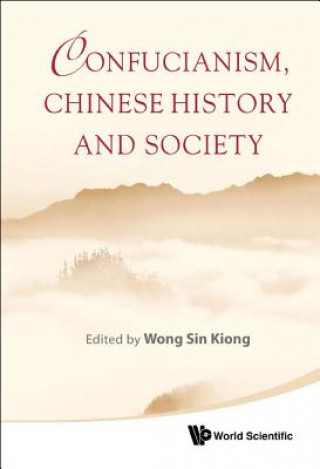 Книга Confucianism, Chinese History And Society Wong Sin Kiong