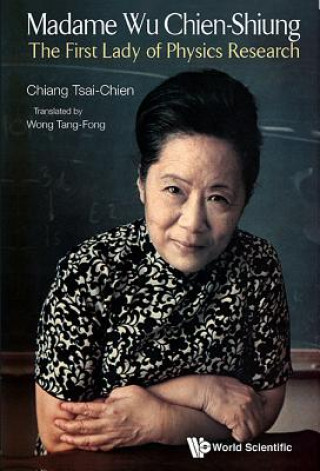 Kniha Madame Wu Chien-shiung: The First Lady Of Physics Research Tsai-Chien Chiang