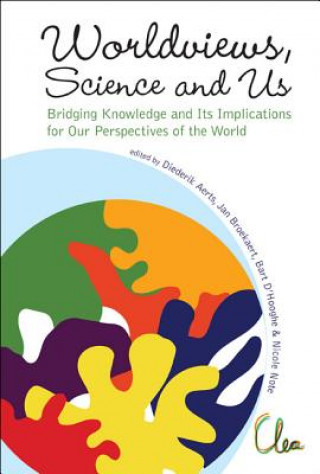 Buch Worldviews, Science And Us: Bridging Knowledge And Its Implications For Our Perspectives Of The World - Proceedings Of The Workshop On Times Of Entang Diederik Aerts