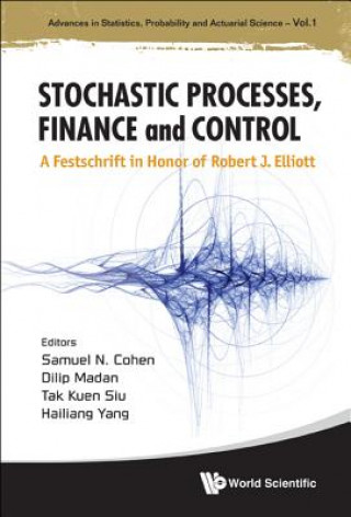 Kniha Stochastic Processes, Finance And Control: A Festschrift In Honor Of Robert J Elliott Samuel N Cohen