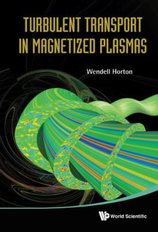 Kniha Turbulent Transport in Magnetized Plasmas Wendell Horton