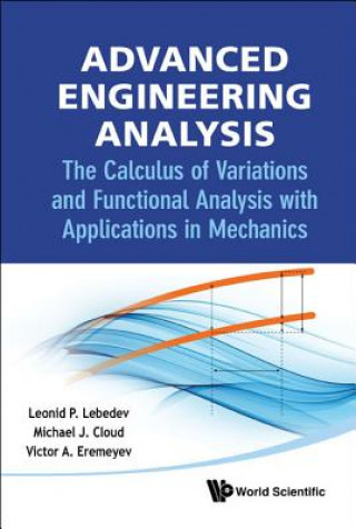 Kniha Advanced Engineering Analysis: The Calculus Of Variations And Functional Analysis With Applications In Mechanics Leonid P. Lebedev