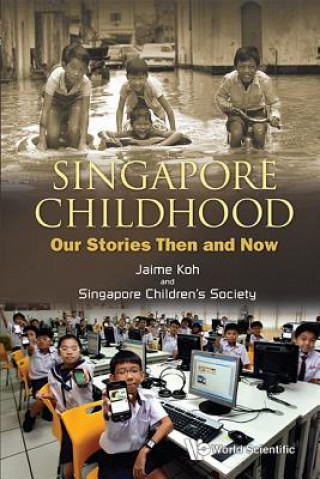 Kniha Singapore Childhood: Our Stories Then And Now Research and Outreach Centre