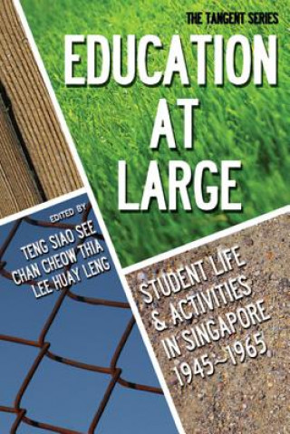 Knjiga Education-at-large: Student Life And Activities In Singapore 1945-1965 Cheow Thia Chan
