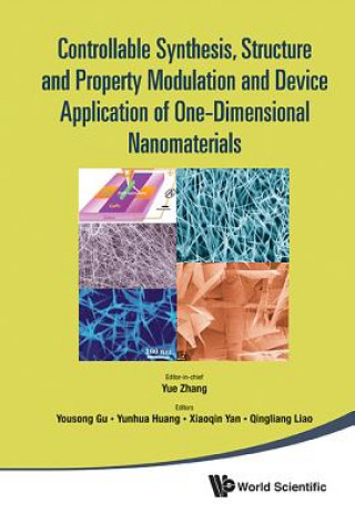 Book Controllable Synthesis, Structure And Property Modulation And Device Application Of One-dimensional Nanomaterials - Proceedings Of The 4th Internation Yousong Gu