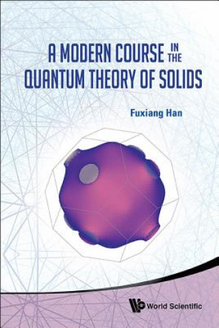 Könyv Modern Course In The Quantum Theory Of Solids, A Fuxiang Han