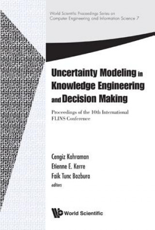 Knjiga Uncertainty Modeling In Knowledge Engineering And Decision Making - Proceedings Of The 10th International Flins Conference Cengiz Kahraman