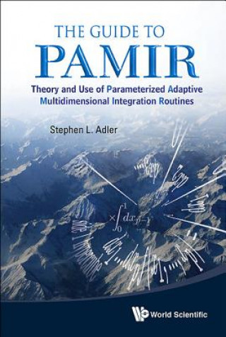 Könyv Guide To Pamir, The: Theory And Use Of Parameterized Adaptive Multidimensional Integration Routines Stephen L. Adler