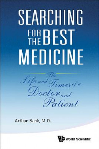 Könyv Searching For The Best Medicine: The Life And Times Of A Doctor And Patient Arthur Bank
