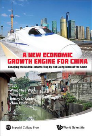 Kniha New Economic Growth Engine For China, A: Escaping The Middle-income Trap By Not Doing More Of The Same Ming Lu