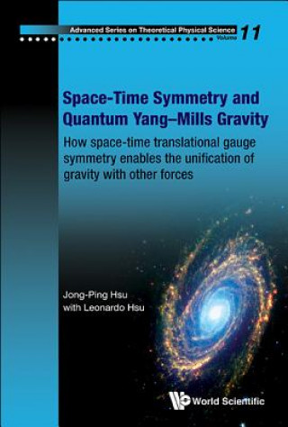 Книга Space-time Symmetry And Quantum Yang-mills Gravity: How Space-time Translational Gauge Symmetry Enables The Unification Of Gravity With Other Forces Jong-Ping Hsu