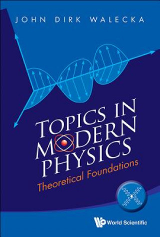 Książka Topics In Modern Physics: Theoretical Foundations John Dirk Walecka