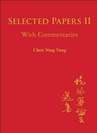 Carte Selected Papers Of Chen Ning Yang Ii: With Commentaries Chen Ning Yang