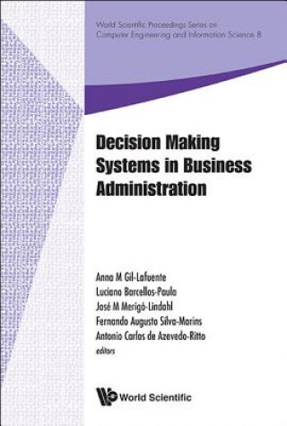 Książka Decision Making Systems In Business Administration - Proceedings Of The Ms'12 International Conference Gil-lafuente Anna M