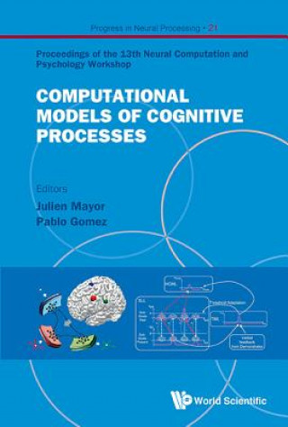 Kniha Computational Models Of Cognitive Processes - Proceedings Of The 13th Neural Computation And Psychology Workshop Pablo Gomez
