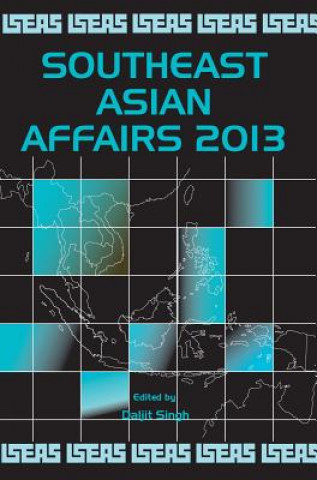 Kniha Southeast Asian Affairs 2013 Daljit Singh