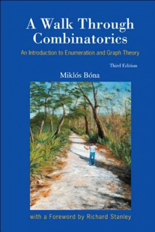 Kniha Walk Through Combinatorics, A: An Introduction To Enumeration And Graph Theory (Third Edition) Miklos Bona