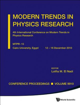 Könyv Modern Trends In Physics Research - Proceedings Of The 4th International Conference On Mtpr-10 Lotfia M El-Nadi