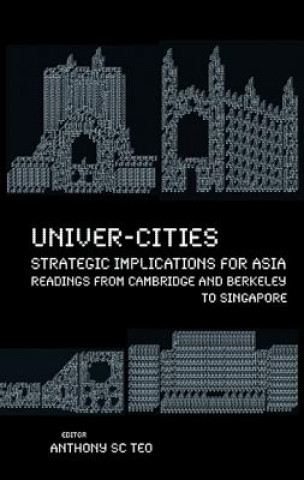 Carte Univer-cities: Strategic Implications For Asia - Readings From Cambridge And Berkeley To Singapore Anthony S. C. Teo