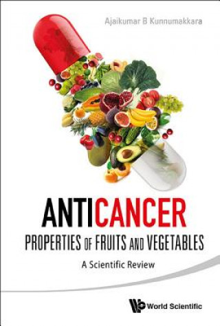 Könyv Anticancer Properties Of Fruits And Vegetables: A Scientific Review Ajaikumar B. Kunnumakkara