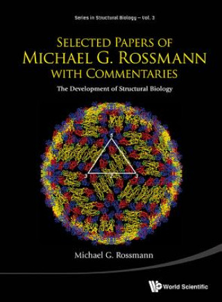 Carte Selected Papers Of Michael G Rossmann With Commentaries: The Development Of Structural Biology Michael G. Rossmann