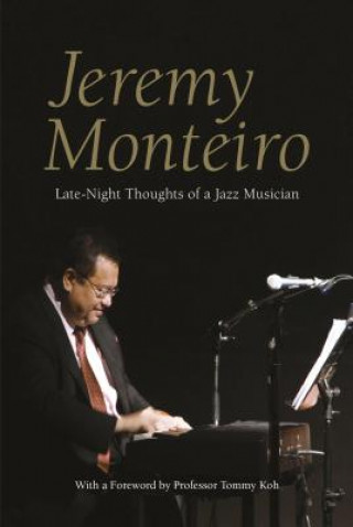 Knjiga Jeremy Monteiro: Random Thoughts of a Jazz Musician Jeremy Monteiro